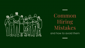 Common hiring mistakes and how to avoid them