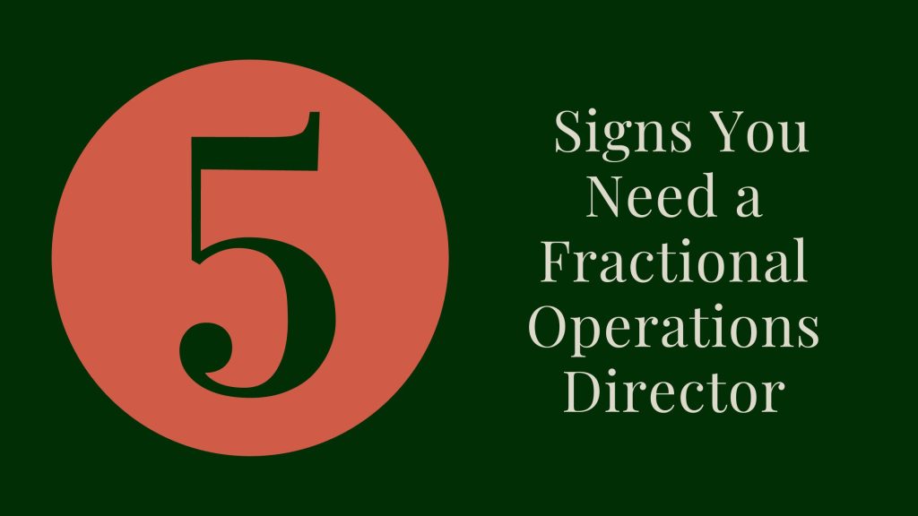 5 Signs You Need a Fractional Operations Director